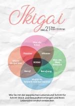 Cover-Bild Ikigai: Wie Sie mit der japanischen Lebenskunst Schritt für Schritt Glück und Gesundheit erlangen und Ihren Lebenssinn endlich entdecken | inkl. 21 Tage Ikigai-Challenge