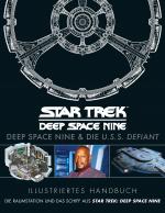 Cover-Bild Illustriertes Handbuch: Deep Space Nine & die U.S.S. Defiant / Die Raumstation und das Schiff aus Star Trek: Deep Space Nine