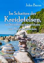 Cover-Bild Im Schatten der Kreidefelsen, wo Steinmännchen wohnen und Möwen kreischen - Die schönsten Orte und Geschichten der Insel Rügen erfahren und entdecken