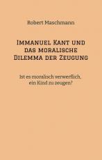 Cover-Bild Immanuel Kant und das moralische Dilemma der Zeugung