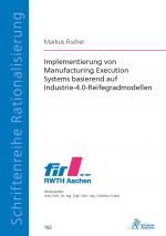 Cover-Bild Implementierung von Manufacturing Execution Systems basierend auf Industrie-4.0-Reifegradmodellen