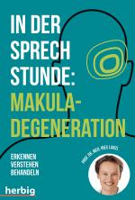 Cover-Bild In der Sprechstunde: Makuladegeneration - Erkennen - Verstehen - Behandeln