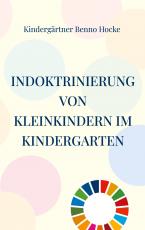 Cover-Bild Indoktrinierung von Kleinkindern im Kindergarten