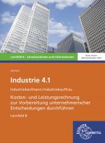 Cover-Bild Industrie 4.1, Kosten- und Leistungsrechnung zur Vorbereitung unternehmerischer Entscheidungen durchführen, LF 8