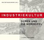 Cover-Bild Industriekultur. Düren und die Nordeifel