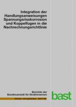 Cover-Bild Integration der Handlungsanweisungen Spannungsrisskorrosion und Koppelfugen in die Nachrechnungsrichtlinie