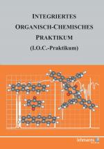 Cover-Bild Integriertes Organisch-Chemisches Praktikum (I.O.C.-Praktikum)