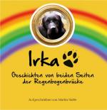 Cover-Bild Irka - Geschichten von beiden Seiten der Regenbogenbrücke.