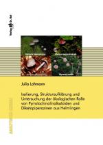 Cover-Bild Isolierung, Strukturaufklärung und Untersuchung der ökologischen Rolle von Pyrrolochinolinalkaloiden und Diketopiperazinen aus Helmlingen