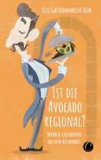 Cover-Bild Ist die Avocado regional? Skurrile Geschichten aus dem Restaurant