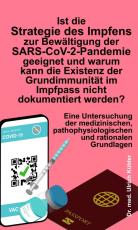 Cover-Bild Ist die Strategie des Impfens zur Bewältigung der SARS-CoV-2-Pandemie geeignet und warum kann die Existenz der Grundimmunität im Impfpass nicht dokumentiert werden?