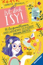 Cover-Bild Ist doch Isy!, Band 3 (Wunderschön gestaltetes Kinderbuch mit einer spannenden Geschichte und vielen DIY-Anleitungen)