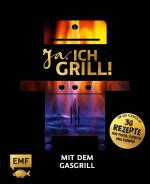 Cover-Bild Ja, ich grill! – Mit dem Gasgrill