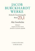 Cover-Bild Jacob Burckhardt Werke Bd. 23,1: Alte Geschichte Teilband 1: Ägypten und Alter Orient. Römische Geschichte: Republik