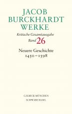 Cover-Bild Jacob Burckhardt Werke Bd. 26: Neuere Geschichte 1450-1598