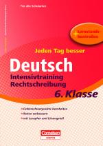 Cover-Bild Jeden Tag besser - Deutsch Intensivtraining Rechtschreibung 6. Klasse