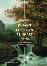 Cover-Bild Johann Christian Reinhart (1761-1847) in der städtischen Kunstsammlung Hof
