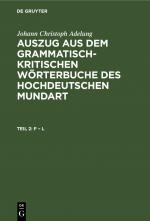 Cover-Bild Johann Christoph Adelung: Auszug aus dem grammatisch-kritischen Wörterbuche... / F – L