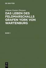 Cover-Bild Johann Gustav Droysen: Das Leben des Feldmarschalls Grafen York von Wartenburg / Das Leben des Feldmarschalls Grafen Yorck von Wartenburg