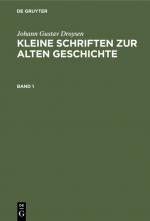 Cover-Bild Johann Gustav Droysen: Kleine Schriften zur alten Geschichte / Johann Gustav Droysen: Kleine Schriften zur alten Geschichte. Band 1