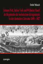 Cover-Bild Johann Joseph Polt, Julius von Voß und Wilhelm Hauff als Begründer der technischen Kriegsutopie in der deutschen Literatur 1800 - 1827