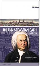Cover-Bild Johann Sebastian Bach in Leipzig