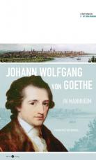 Cover-Bild Johann Wolfgang von Goethe in Mannheim