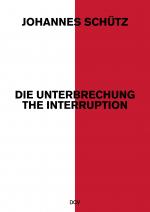 Cover-Bild Johannes Schütz – Die Unterbrechung / The Interruption