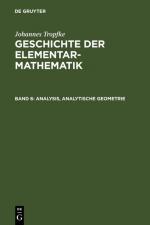 Cover-Bild Johannes Tropfke: Geschichte der Elementarmathematik / Analysis, analytische Geometrie