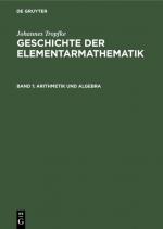 Cover-Bild Johannes Tropfke: Geschichte der Elementarmathematik / Arithmetik und Algebra