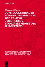 Cover-Bild John Locke und der Formierungsprozess der politisch-juristischen Standardtheorie des Bürgertums
