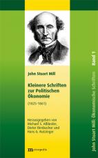 Cover-Bild John Stuart Mill: Schriften zur Politischen Ökonomie in fünf Bänden / Kleinere Schriften zur Politischen Ökonomie