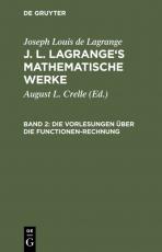 Cover-Bild Joseph Louis de Lagrange: J. L. Lagrange’s mathematische Werke / Die Vorlesungen über die Functionen-Rechnung