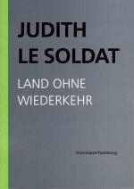 Cover-Bild Judith Le Soldat: Werkausgabe / Band 2: Land ohne Wiederkehr