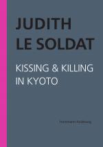 Cover-Bild Judith Le Soldat: Werkausgabe / Band 5: Kissing & Killing in Kyoto