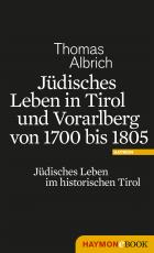 Cover-Bild Jüdisches Leben in Tirol und Vorarlberg von 1700 bis 1805