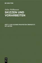 Cover-Bild Julius Wellhausen: Skizzen und Vorarbeiten / Die kleinen Propheten übersetzt. Mit Noten