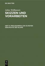 Cover-Bild Julius Wellhausen: Skizzen und Vorarbeiten / Prolegomena zur ältesten Geschichte des Islams