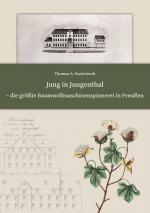 Cover-Bild Jung in Jungenthal - die größte Baumwollmaschinenspinnerei in Preußen