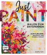 Cover-Bild Just paint – Malen zum Entspannen