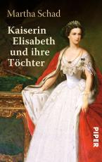 Cover-Bild Kaiserin Elisabeth und ihre Töchter
