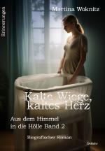 Cover-Bild Kalte Wiege, kaltes Herz - Aus dem Himmel in die Hölle Band 2 - Biografischer Roman - Erinnerungen