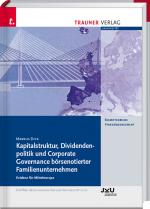 Cover-Bild Kapitalstruktur, Dividendenpolitik und Corporate Governance börsenotierter Familienunternehmen – Evidenz für Mitteleuropa