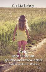 Cover-Bild Karin, acht Jahre alt, spurlos verschwunden - Autobiografischer Roman
