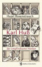 Cover-Bild Karl Huß, der empfindsame Henker
