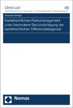 Cover-Bild Kartellrechtliches Risikomanagement unter besonderer Berücksichtigung der kartellrechtlichen Differenzialdiagnose