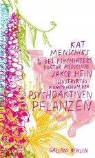 Cover-Bild Kat Menschiks und des Psychiaters Doctor medicinae Jakob Hein Illustrirtes Kompendium der psychoaktiven Pflanzen