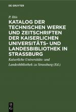 Cover-Bild Katalog der technischen Werke und Zeitschriften der Kaiserlichen Universitäts- und Landesbibliothek in Strassburg