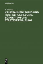 Cover-Bild Kaufmannsbildung und Hochschulbildung. Bürgertum und Staatsverwaltung