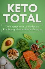 Cover-Bild KETO TOTAL: Dein kompletter Leitfaden zu Ernährung, Gesundheit & Energie